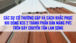 KHẮC PHỤC CÁC SỰ CỐ HOẶC LỖI THƯỜNG GẶP KHI DÙNG KEO 2 THÀNH PHẦN DÁN MÀNG PVC TRÊN DÂY CHUYỀN TẤM LAM SÓNG