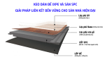 KEO DÁN ĐẾ IXPE VÀ SÀN SPC: GIẢI PHÁP LIÊN KẾT BỀN VỮNG CHO SÀN NHÀ HIỆN ĐẠI